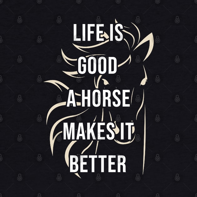 Life is good a horse makes it better by DPattonPD